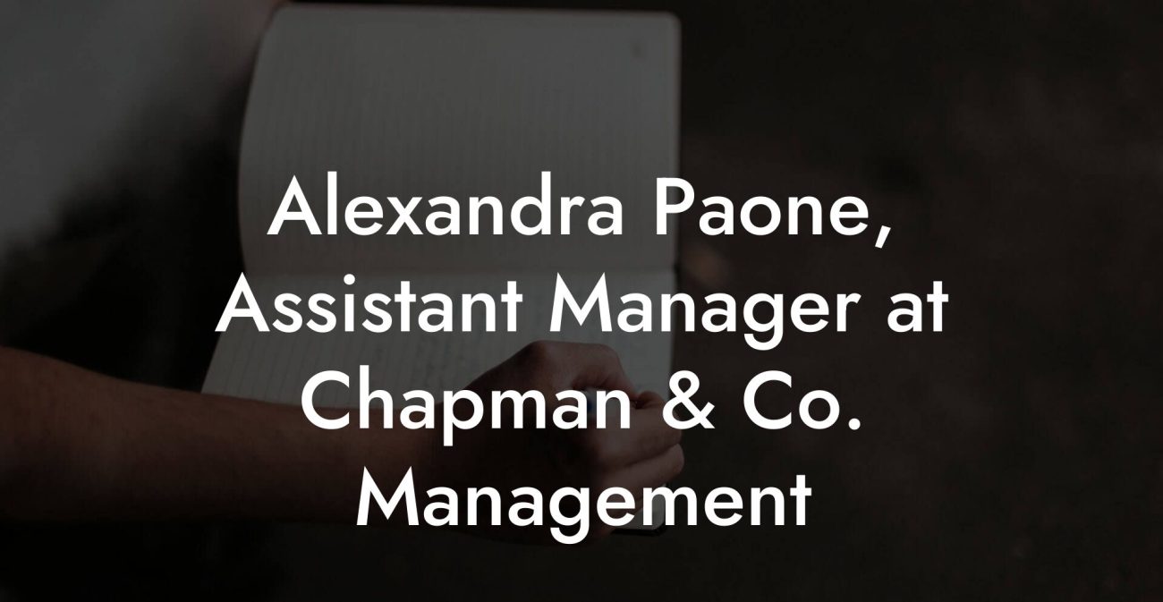 Alexandra Paone, Assistant Manager at Chapman & Co. Management