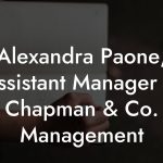 Alexandra Paone, Assistant Manager at Chapman & Co. Management