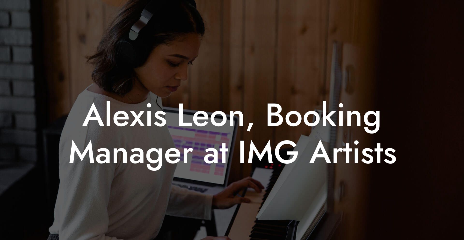 Alexis Leon, Booking Manager at IMG Artists