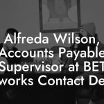 Alfreda Wilson, Accounts Payable Supervisor at BET Networks Contact Details