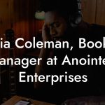 Alicia Coleman, Booking Manager at Anointed Enterprises