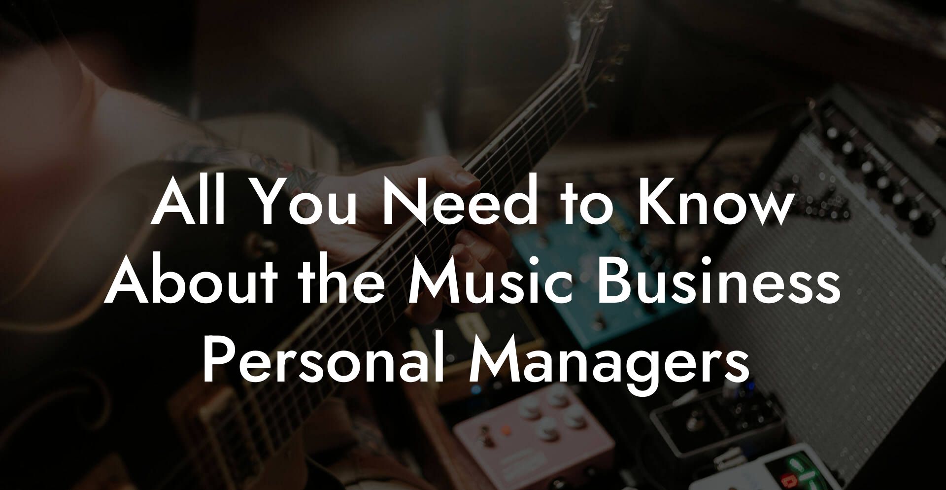 All You Need to Know About the Music Business Personal Managers