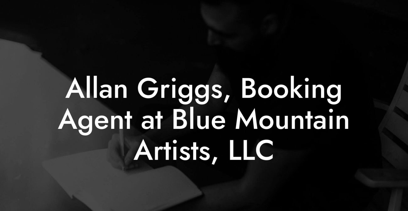Allan Griggs, Booking Agent at Blue Mountain Artists, LLC