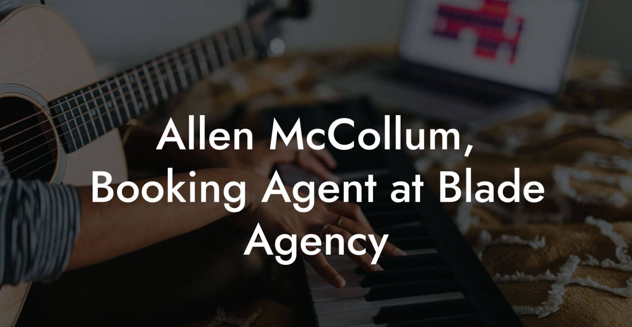 Allen McCollum, Booking Agent at Blade Agency