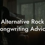Alternative Rock Songwriting Advice