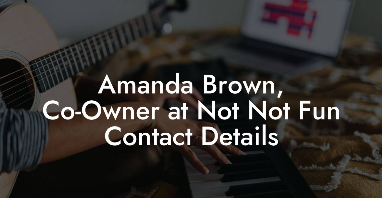 Amanda Brown, Co-Owner at Not Not Fun Contact Details