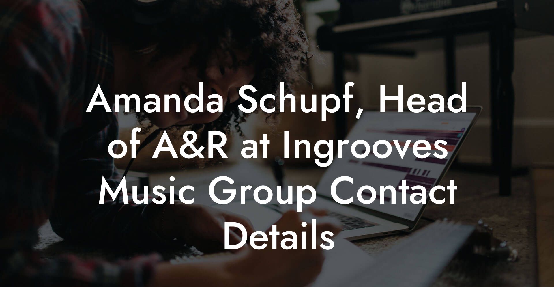 Amanda Schupf, Head of A&R at Ingrooves Music Group Contact Details