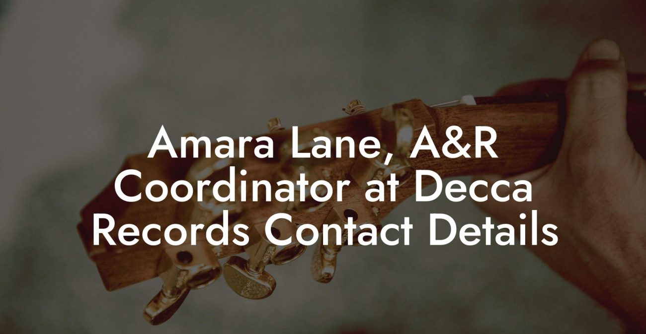 Amara Lane, A&R Coordinator at Decca Records Contact Details