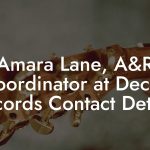 Amara Lane, A&R Coordinator at Decca Records Contact Details