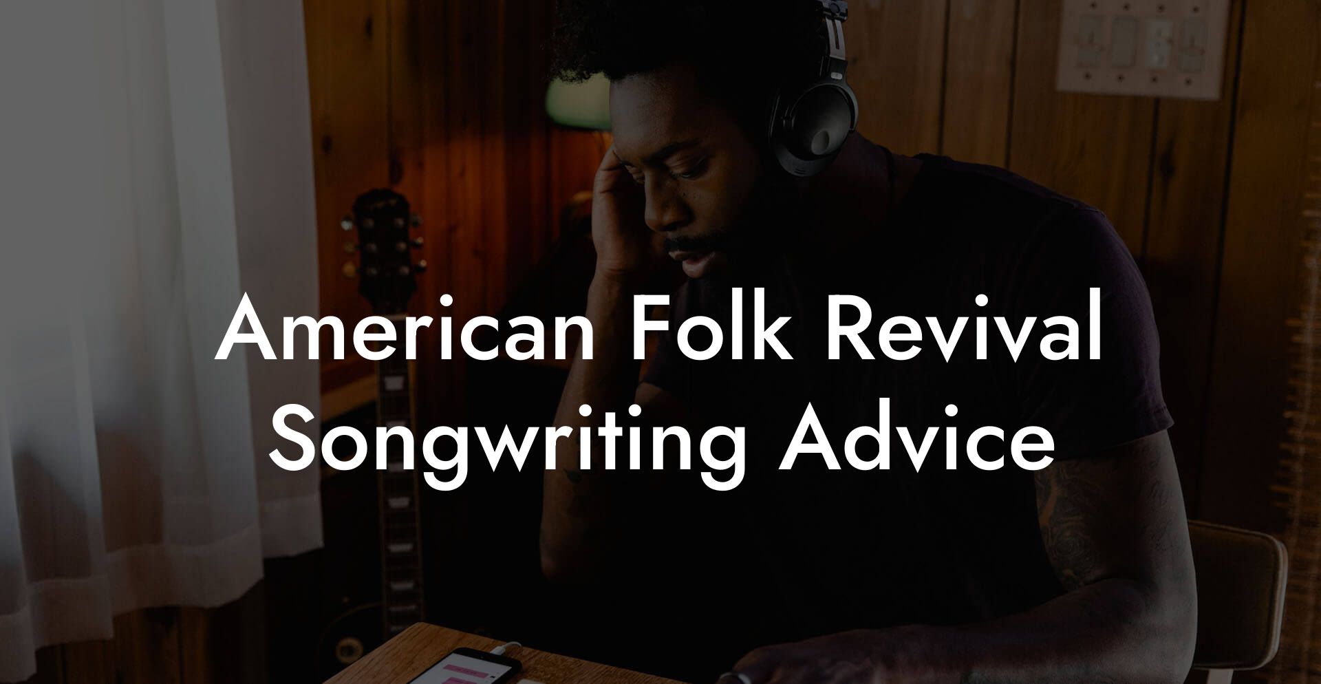 American Folk Revival Songwriting Advice