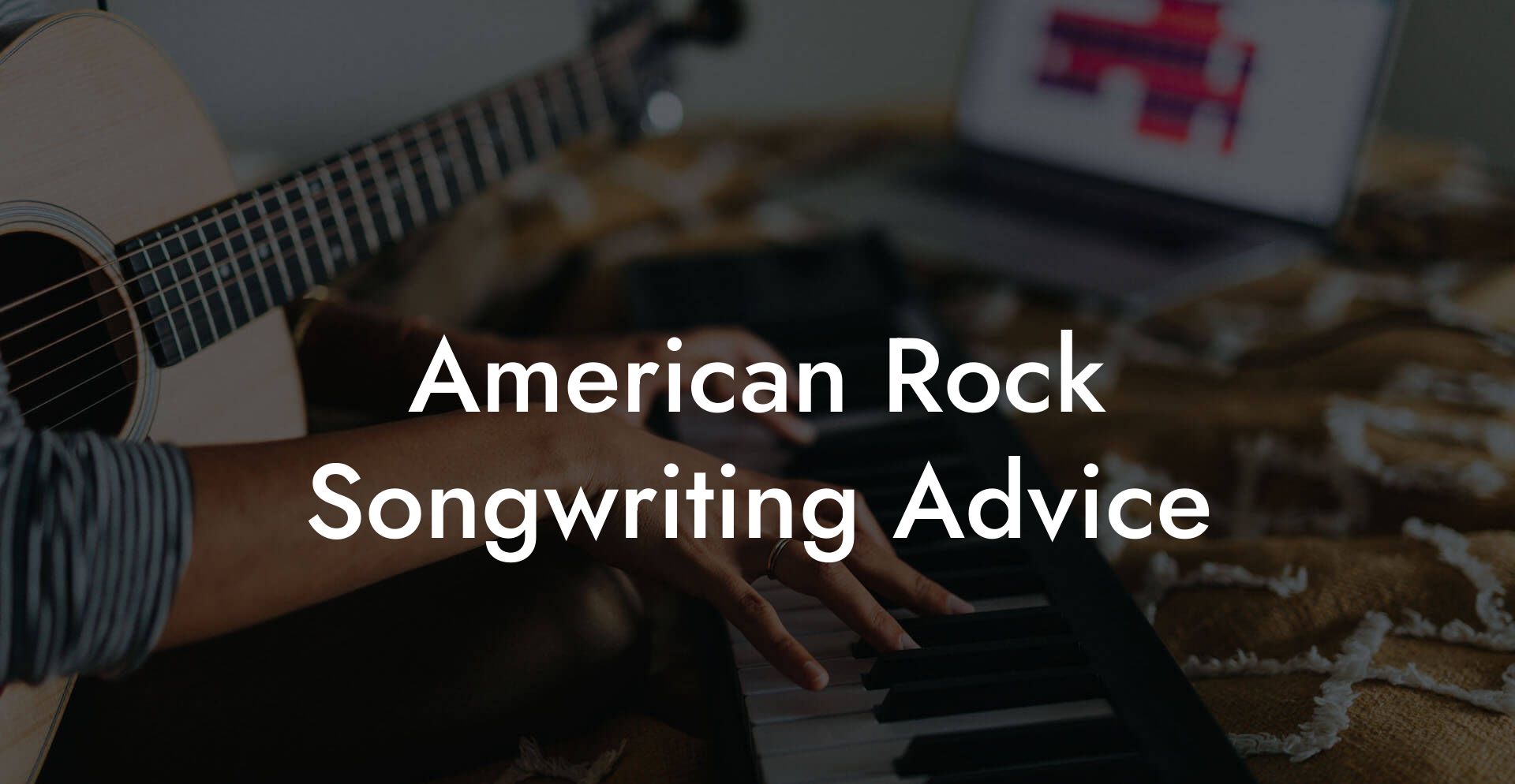 American Rock Songwriting Advice