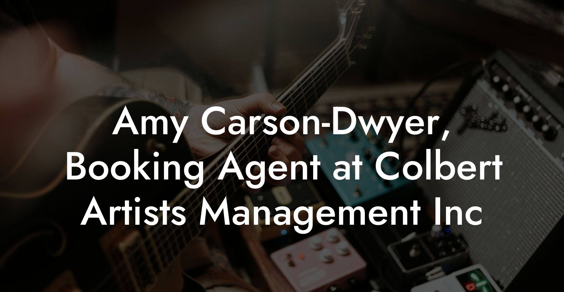 Amy Carson-Dwyer, Booking Agent at Colbert Artists Management Inc