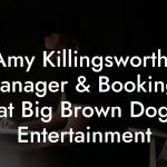 Amy Killingsworth, Artist Manager & Booking Agent at Big Brown Dog Entertainment