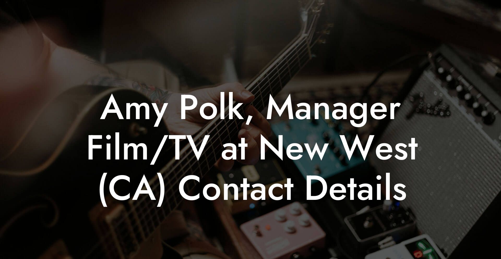 Amy Polk, Manager Film/TV at New West (CA) Contact Details