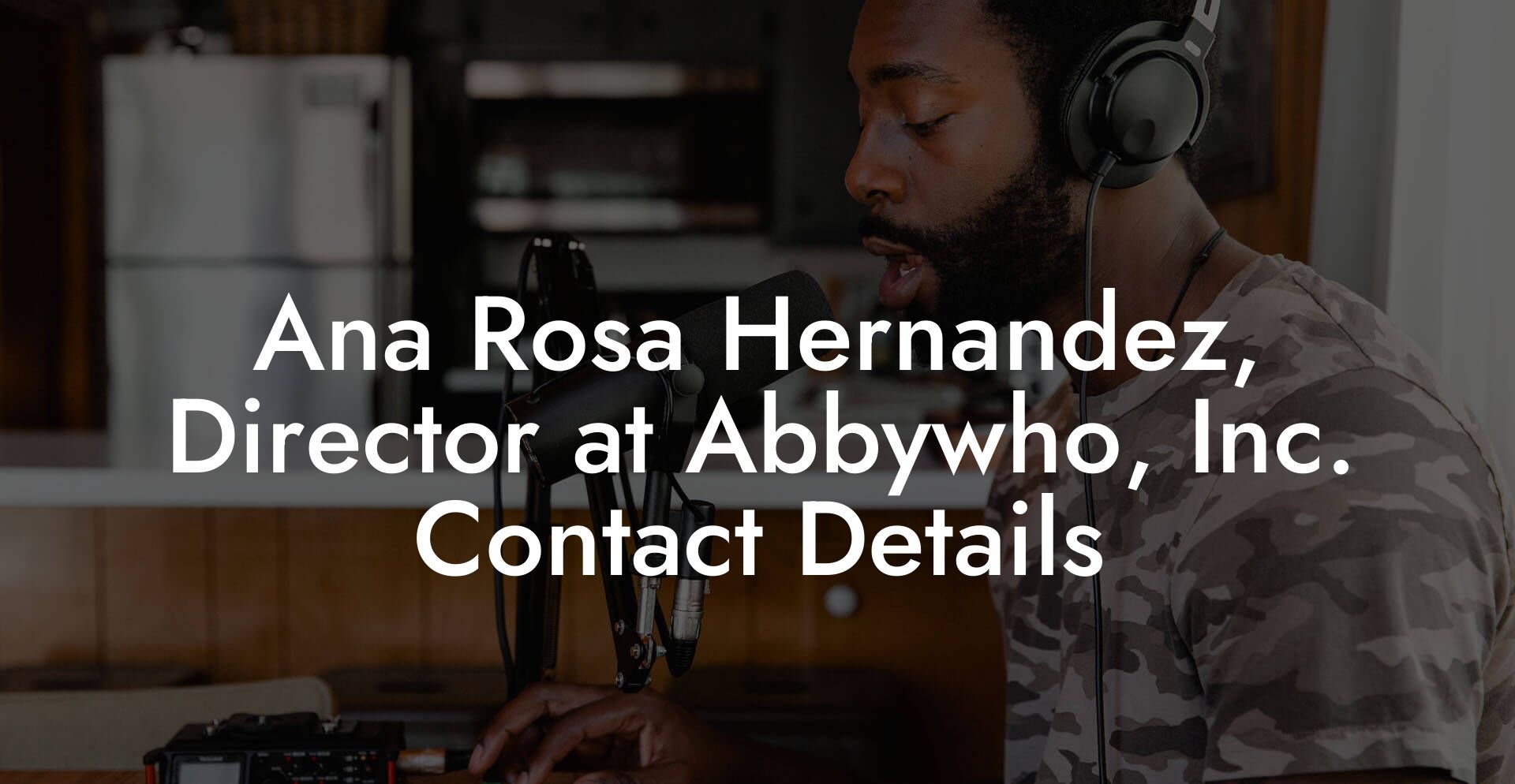 Ana Rosa Hernandez, Director at Abbywho, Inc. Contact Details