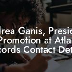 Andrea Ganis, President of Promotion at Atlantic Records Contact Details