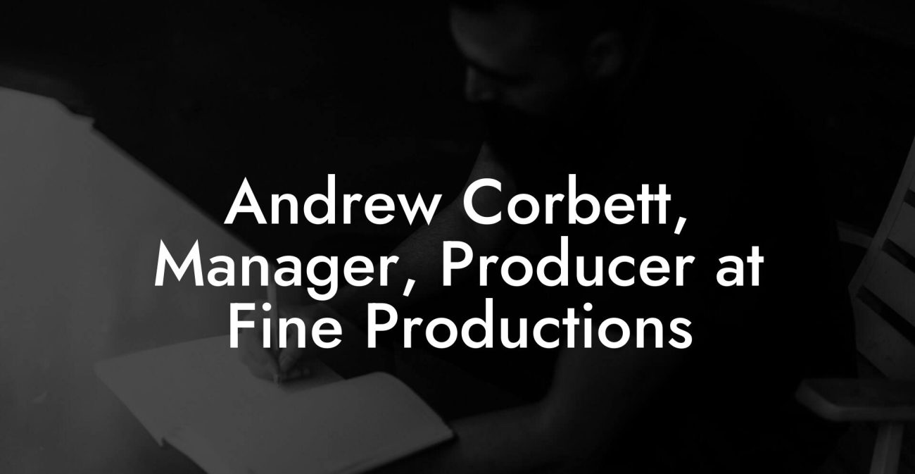 Andrew Corbett, Manager, Producer at Fine Productions