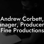 Andrew Corbett, Manager, Producer at Fine Productions