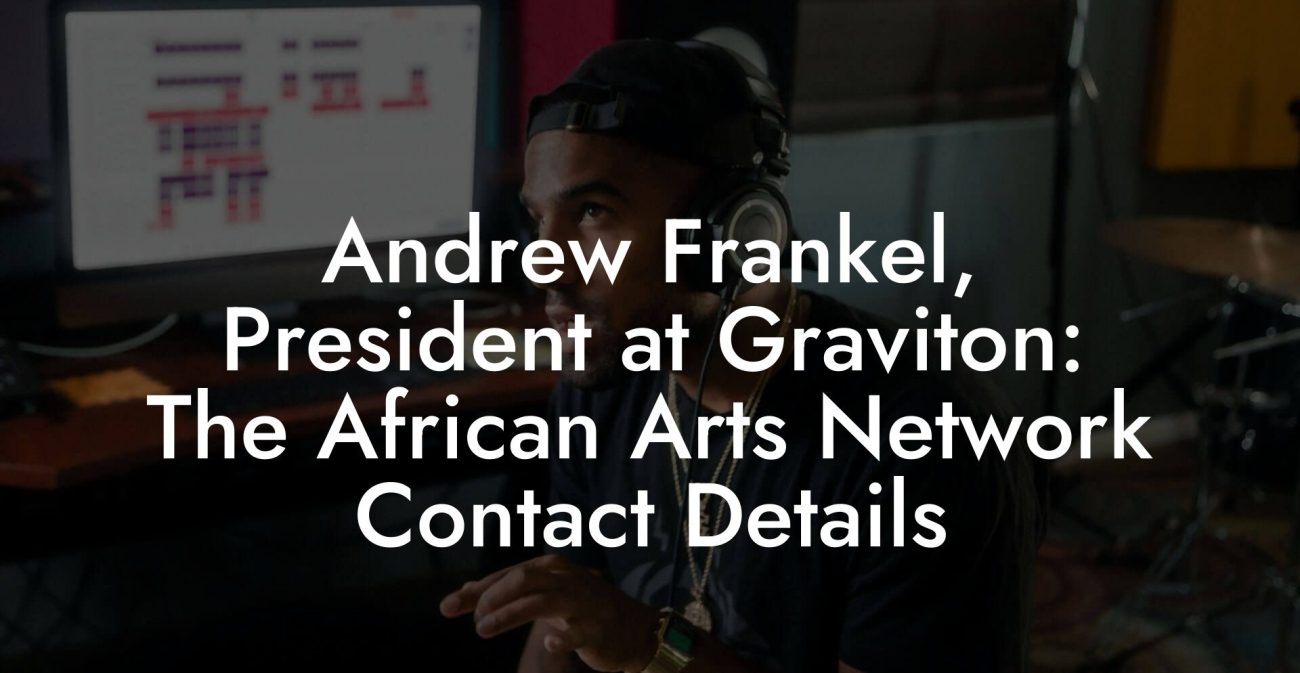 Andrew Frankel, President at Graviton: The African Arts Network Contact Details