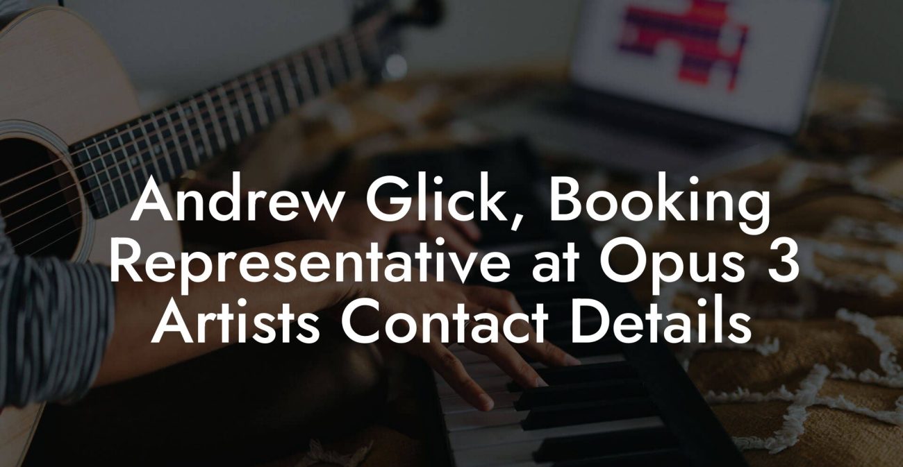 Andrew Glick, Booking Representative at Opus 3 Artists Contact Details