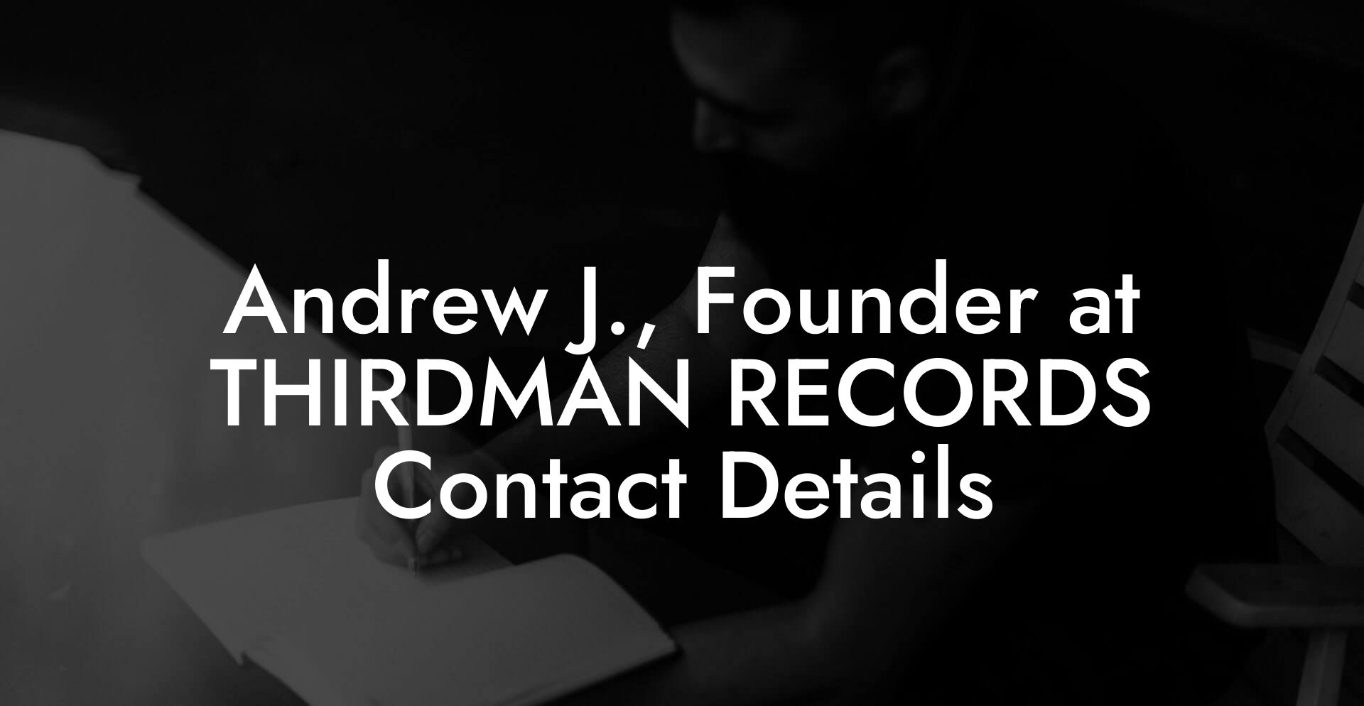 Andrew J., Founder at THIRDMAN RECORDS Contact Details