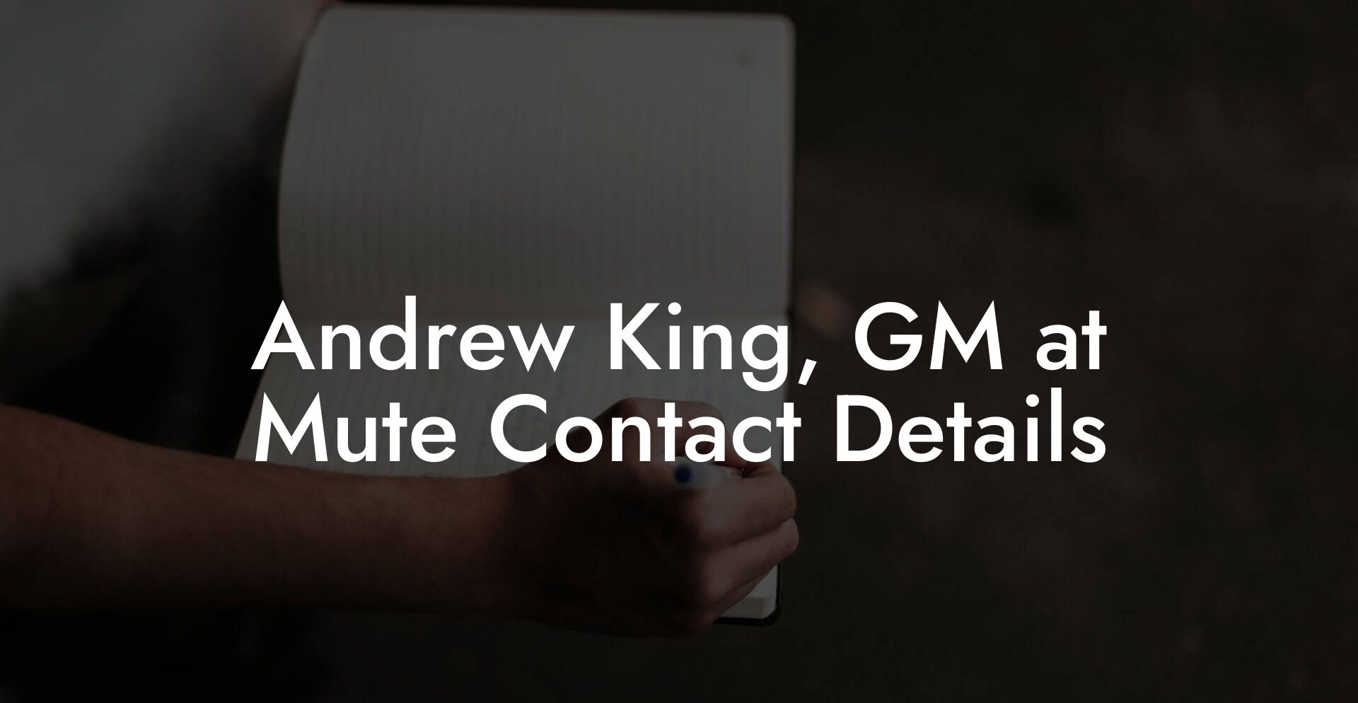 Andrew King, GM at Mute Contact Details