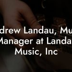 Andrew Landau, Music Manager at Landau Music, Inc