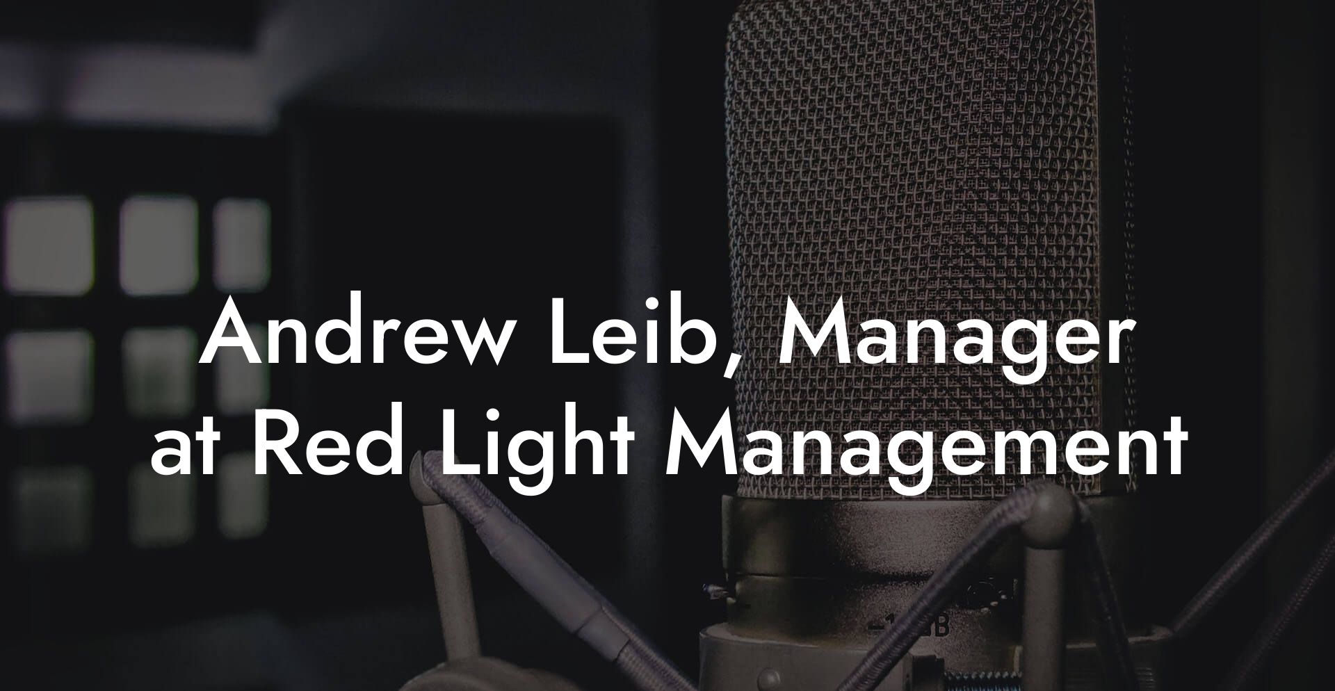 Andrew Leib, Manager at Red Light Management