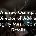 Andrew Osenga, Director of A&R at Integrity Music Contact Details