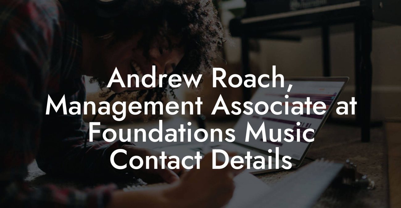 Andrew Roach, Management Associate at Foundations Music Contact Details