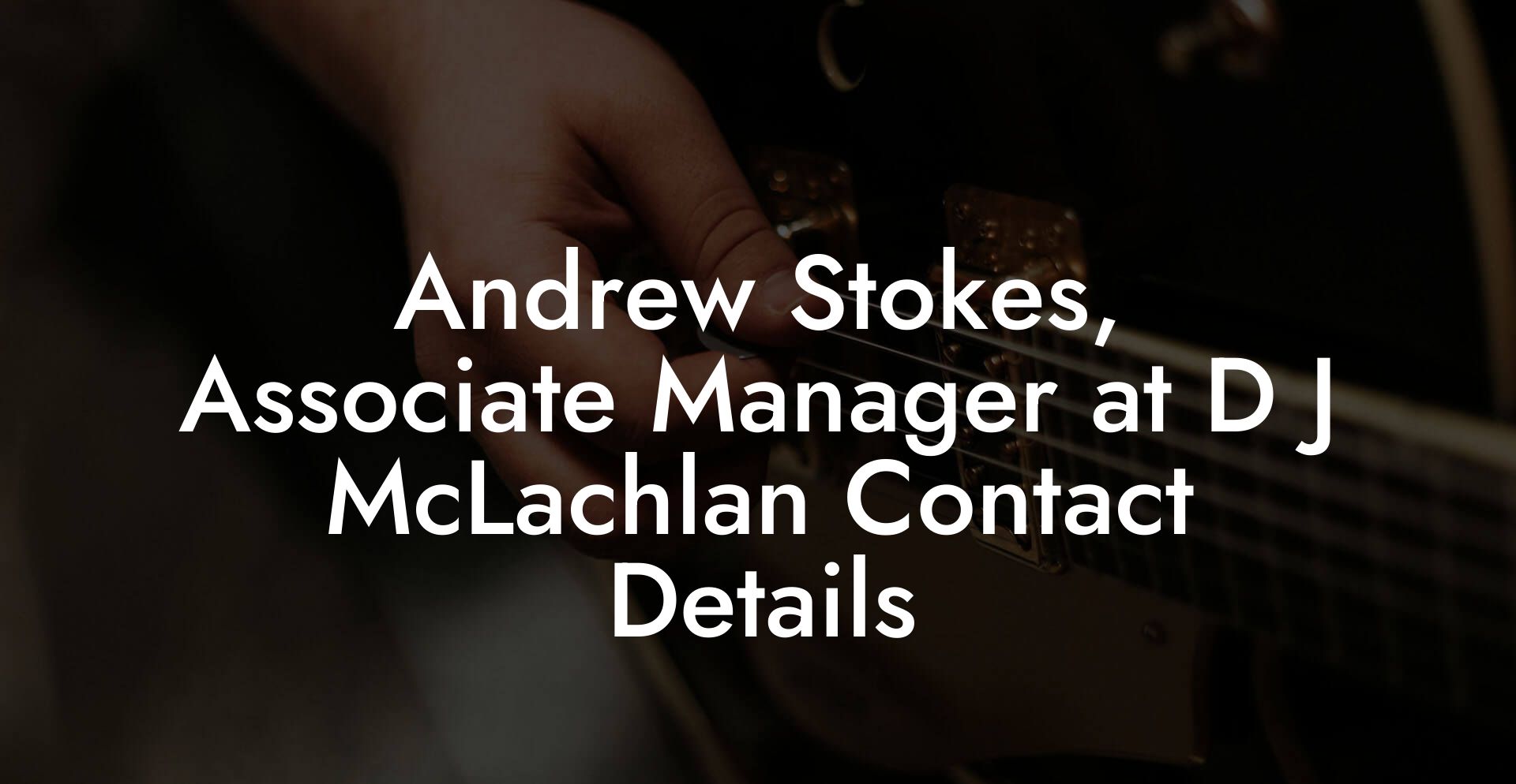 Andrew Stokes, Associate Manager at D J McLachlan Contact Details