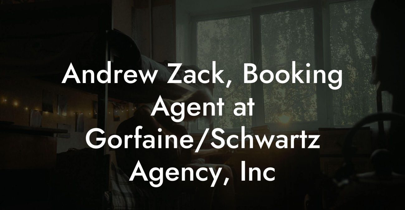 Andrew Zack, Booking Agent at Gorfaine/Schwartz Agency, Inc