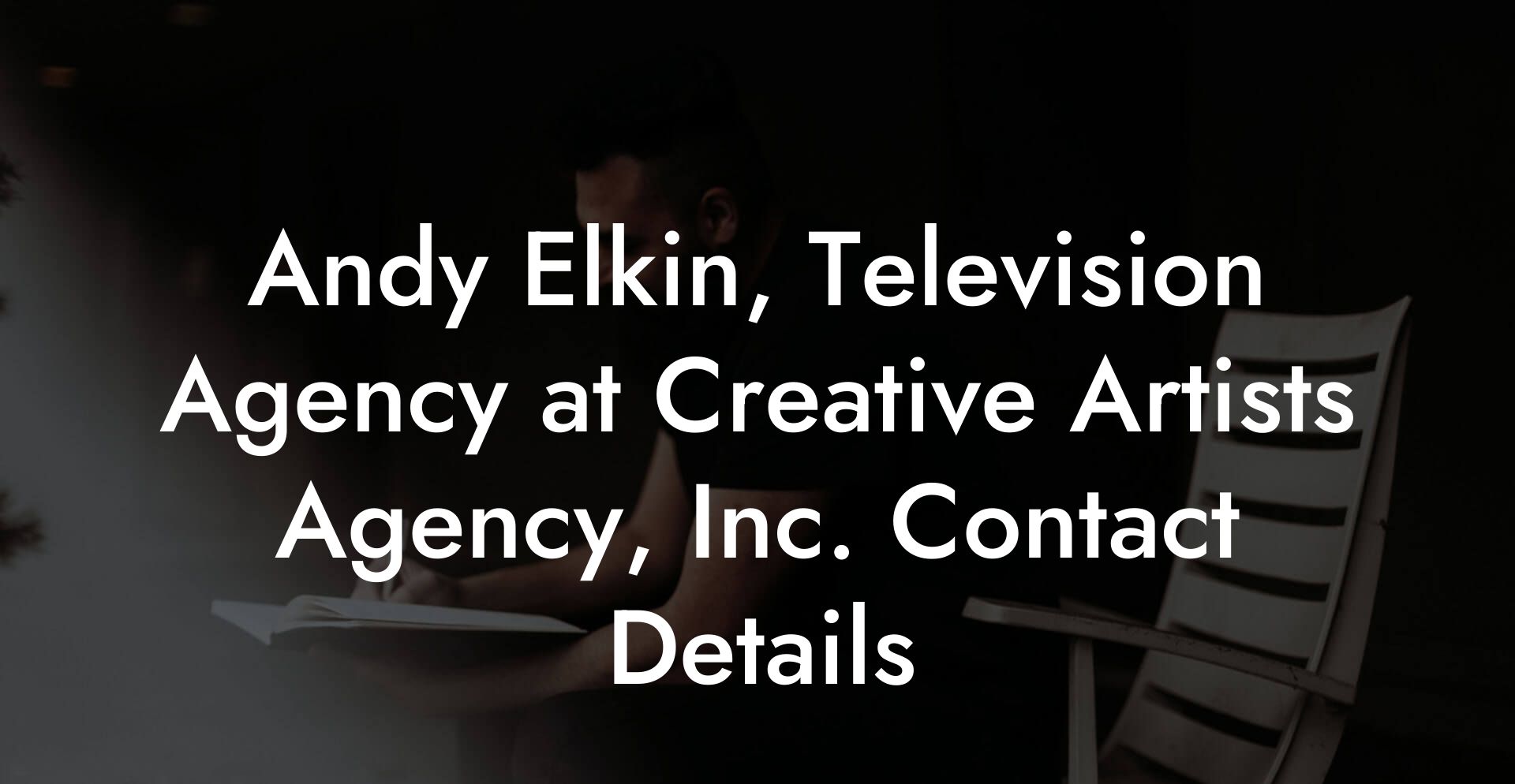 Andy Elkin, Television Agency at Creative Artists Agency, Inc. Contact Details