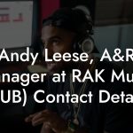 Andy Leese, A&R Manager at RAK Music (PUB) Contact Details