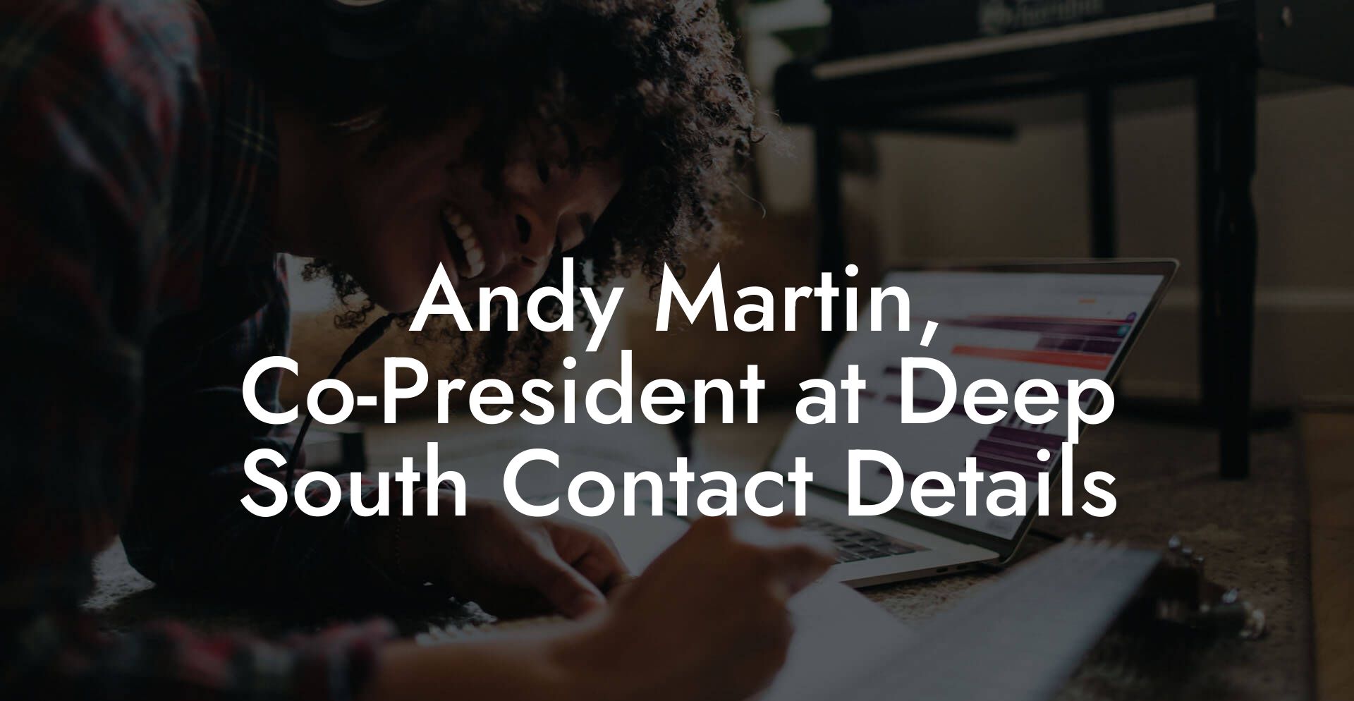 Andy Martin, Co-President at Deep South Contact Details