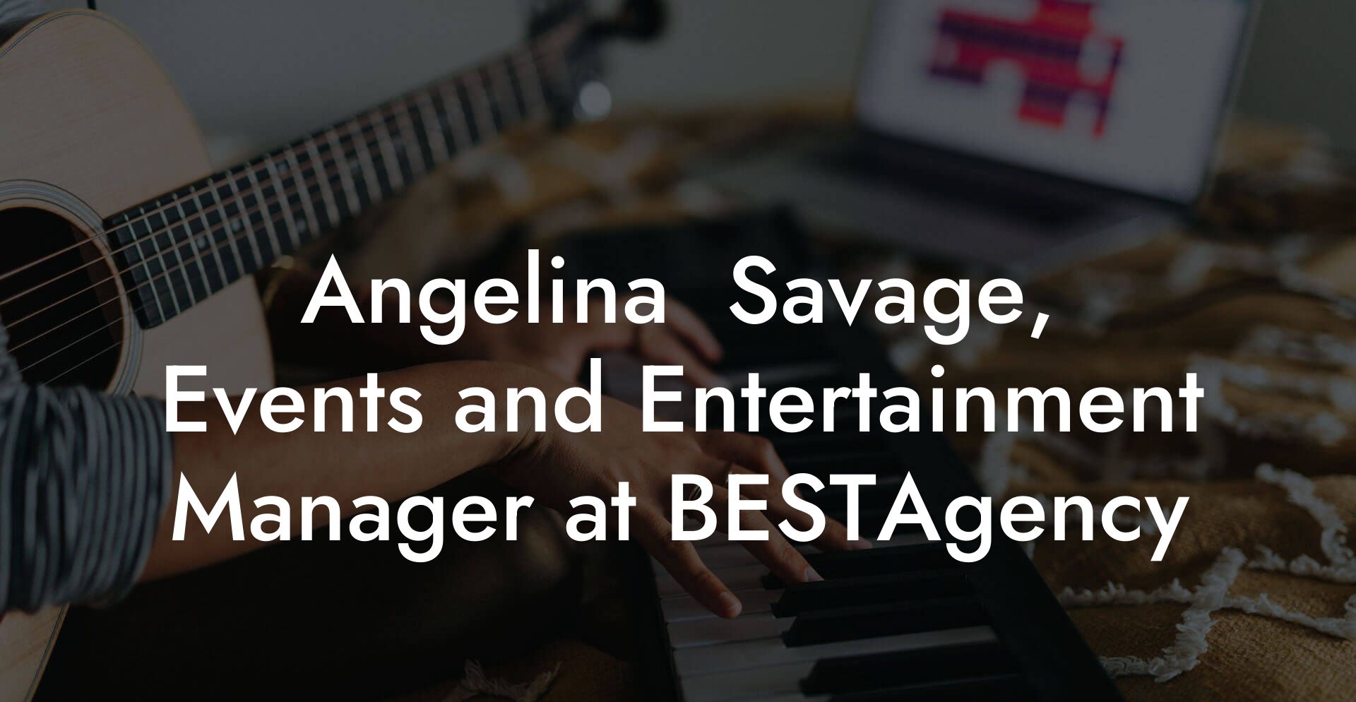 Angelina  Savage, Events and Entertainment Manager at BESTAgency