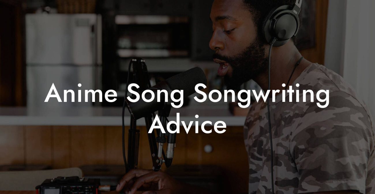 Anime Song Songwriting Advice