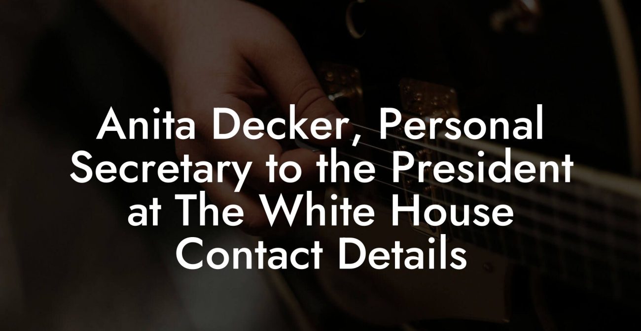 Anita Decker, Personal Secretary to the President at The White House Contact Details