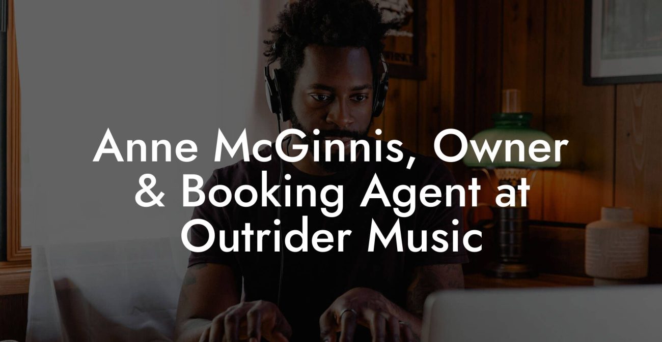 Anne McGinnis, Owner & Booking Agent at Outrider Music