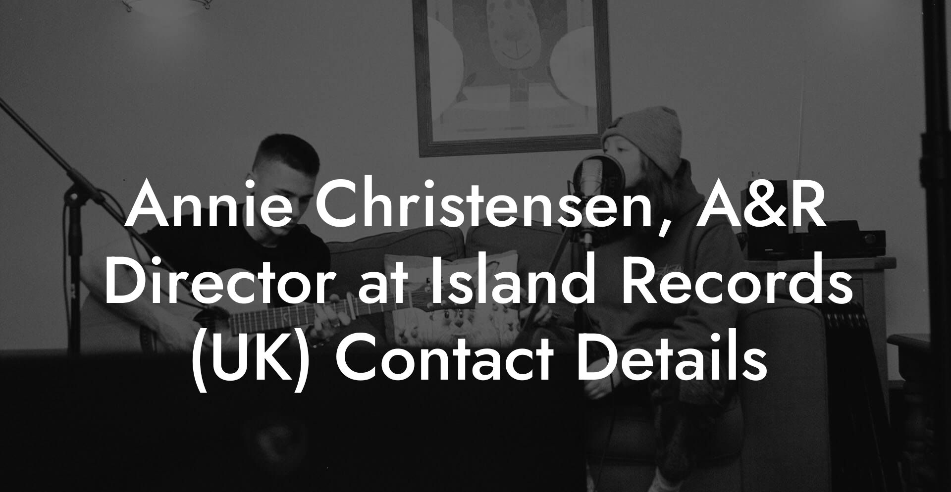 Annie Christensen, A&R Director at Island Records (UK) Contact Details