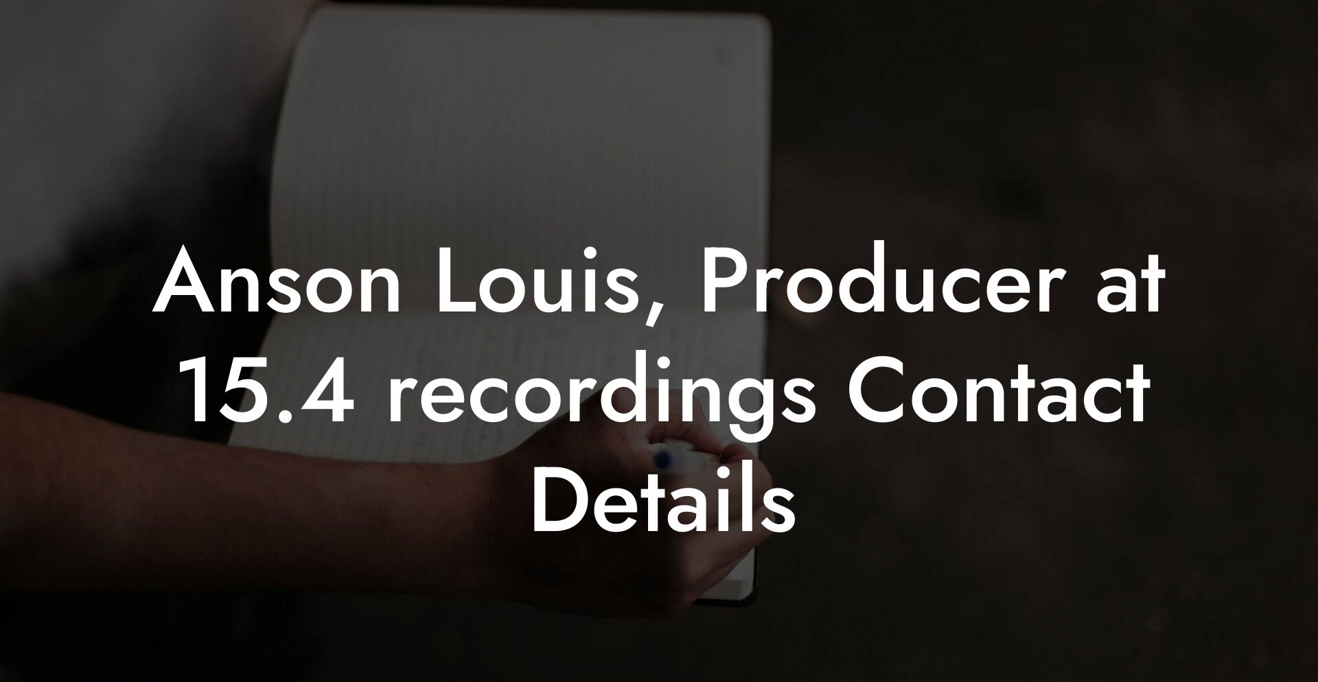 Anson Louis, Producer at 15.4 recordings Contact Details