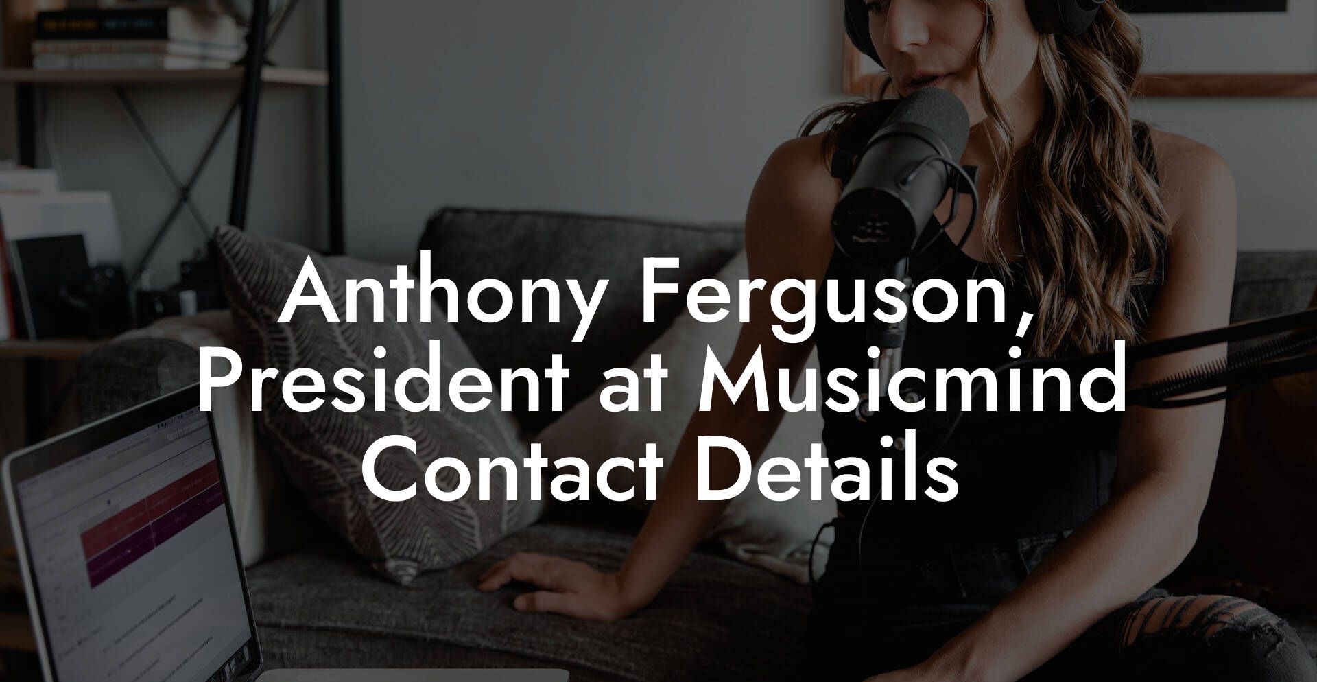 Anthony Ferguson, President at Musicmind Contact Details