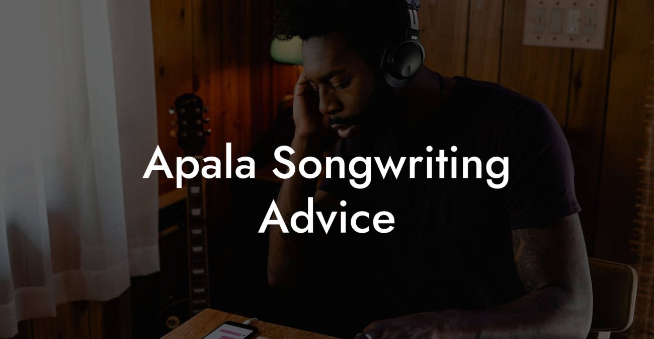 Apala Songwriting Advice