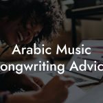 Arabic Music Songwriting Advice