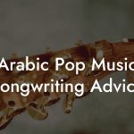 Arabic Pop Music Songwriting Advice