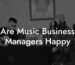 Are Music Business Managers Happy