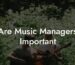 Are Music Managers Important
