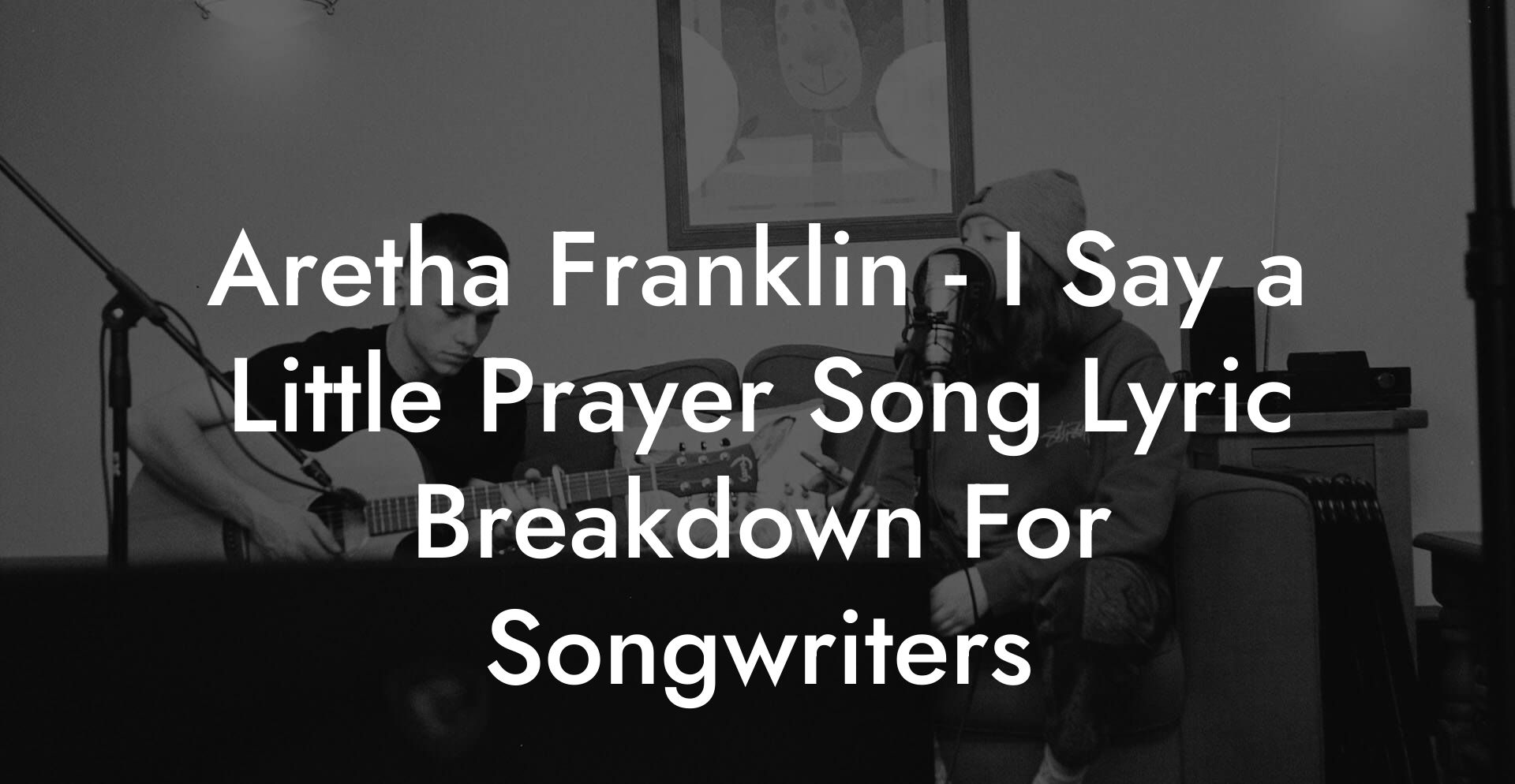 Aretha Franklin - I Say a Little Prayer Song Lyric Breakdown For Songwriters
