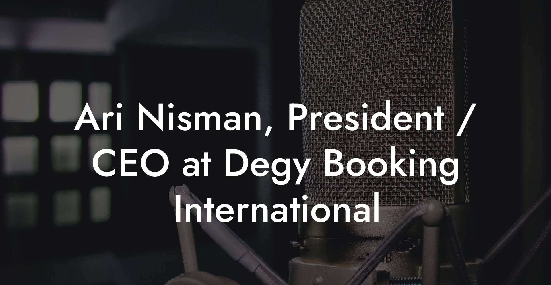 Ari Nisman, President / CEO at Degy Booking International