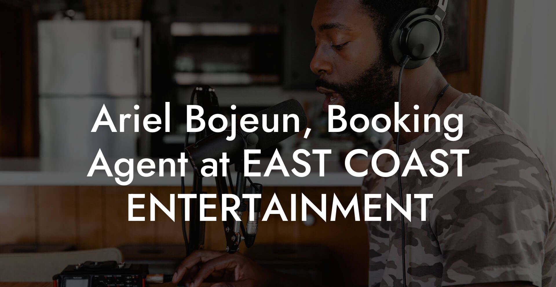 Ariel Bojeun, Booking Agent at EAST COAST ENTERTAINMENT